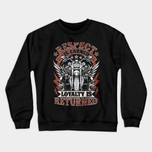 respect is earned loyalty is returned Crewneck Sweatshirt